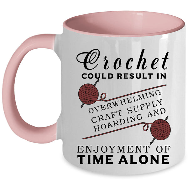 Funny Gift For Mom Coffee Mug, Crochet Could Result In Accent Mug