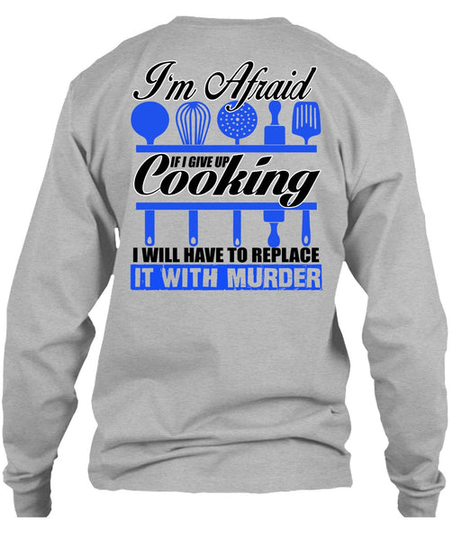 I Give Up Cooking T Shirt, I Love Chef T Shirt