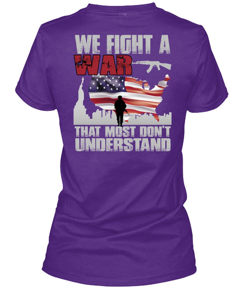 We Fight A War T Shirt, Being A Veteran T Shirt