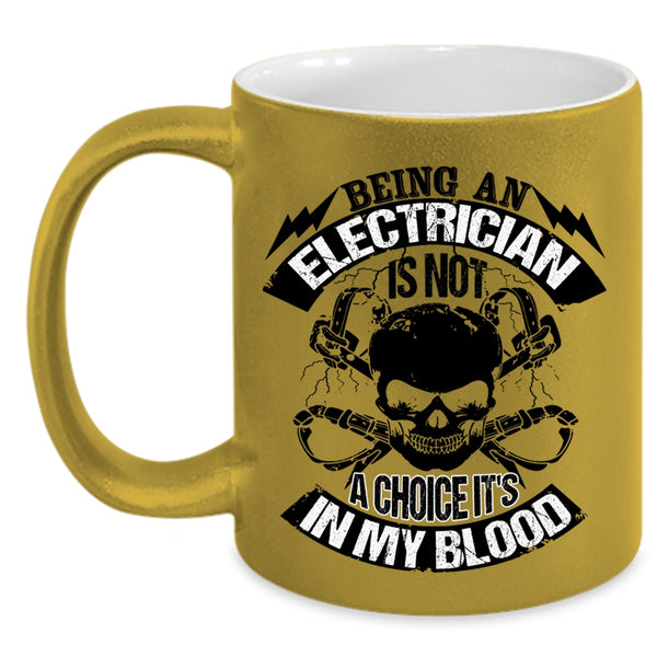 Awesome Electricians Coffee Mug, Being An Electrician Is Not A Choice Accent Mug