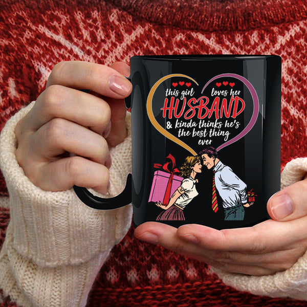 This Girl Loves Her Husband Coffee Mug, He's The Best Thing Ever Coffee Cup