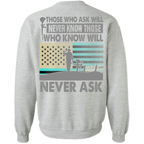 I Love Veteran T Shirt, Those Who Ask Will Never Know Sweatshirt