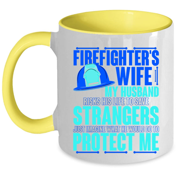 My Husband Would Do To Protect Me Coffee Mug, Firefighter's Wife Accent Mug