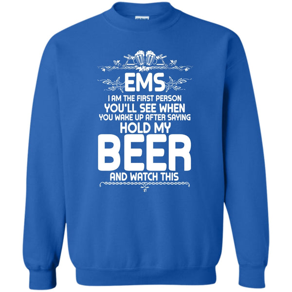 After Saying Hold My Beer T Shirt, Coolest EMS Sweatshirt