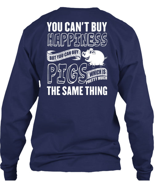 You Can Buy Pigs T Shirt, You Can't Buy Happiness T Shirt