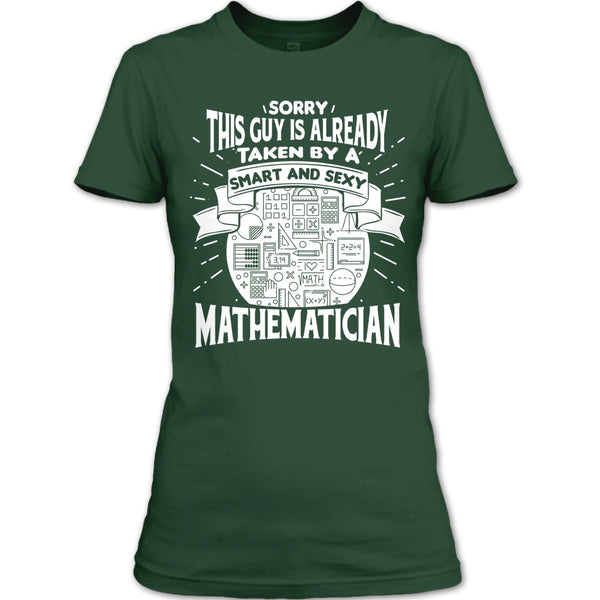 Sorry This Guy Is Already Taken By A Smart Mathematician T Shirt, I'm A Mathematician T Shirt