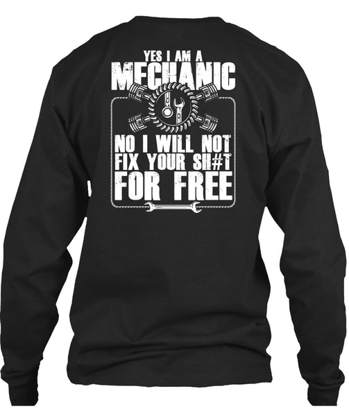 Yes I Am A Mechanic T Shirt, I Will Not Fix T Shirt