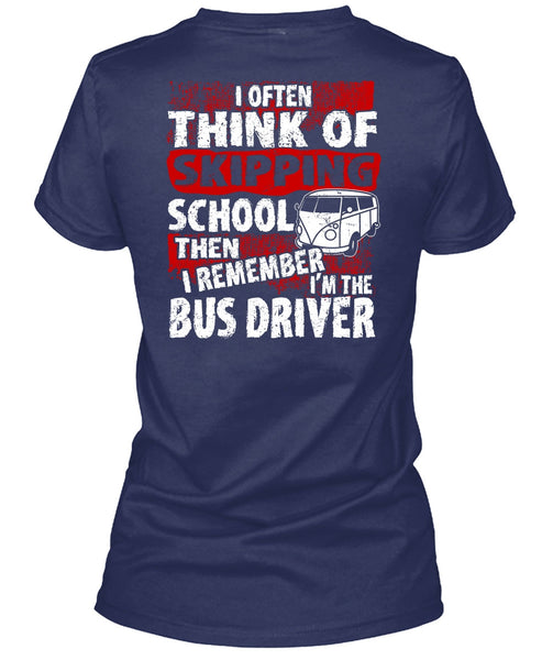 I'm The Bus Driver T Shirt, Skipping School T Shirt