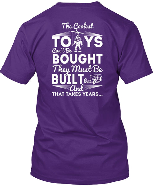 The Coolest Toys T Shirt, They Must Be Built T Shirt