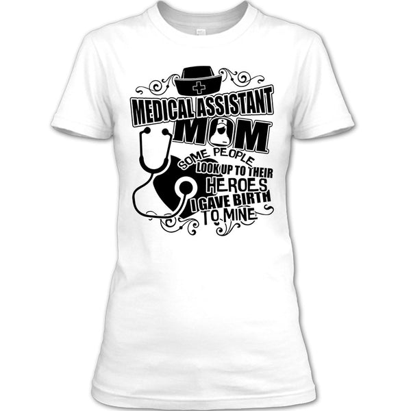 Medical Assistant Mom T Shirt, Gift For Mom T Shirt
