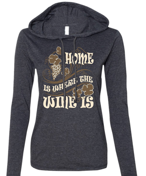 Home Is Where The Wine Is T Shirt, My Favorite T Shirt (Anvil Ladies Ringspun Hooded)
