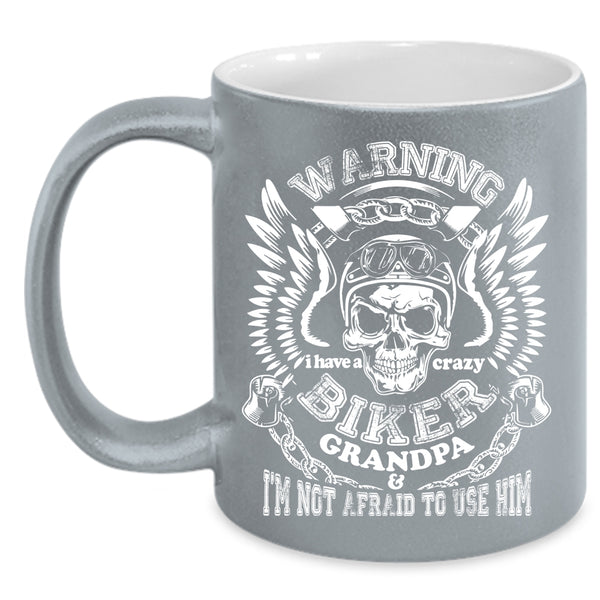 I have A Crazy Biker Grandpa Coffee Mug, Crazy Biker Grandpa Coffee Cup