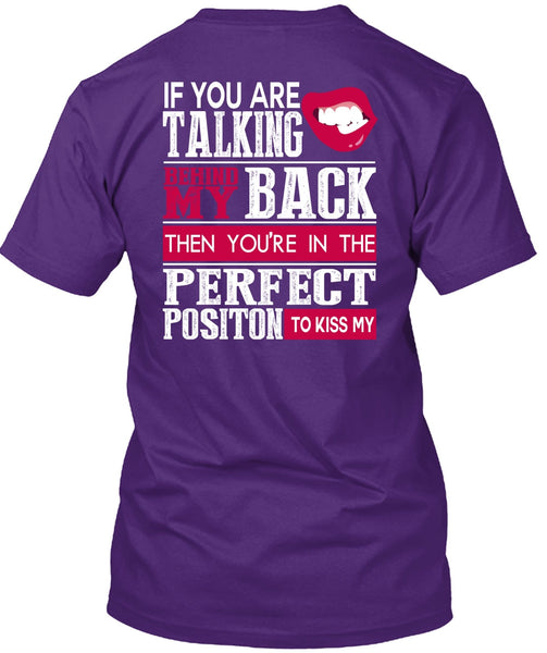 If You Are Talking Behind My Back T Shirt, My Life T Shirt