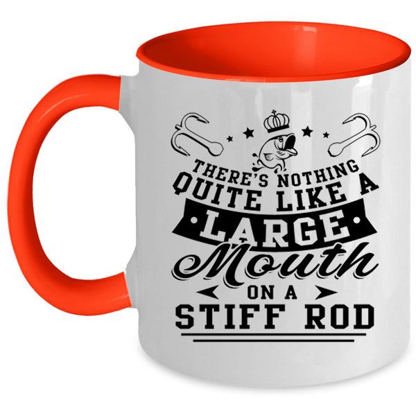 Funny Fishing Coffee Mug, Like A large Mouth On A Stiff Rod Accent Mug