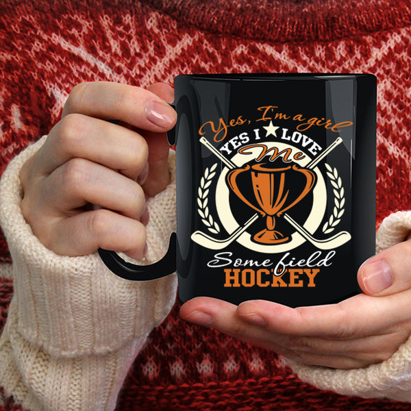 Yes I'm A Girl Coffee Mug, Yes I Love Me Some Field Hockey Coffee Cup