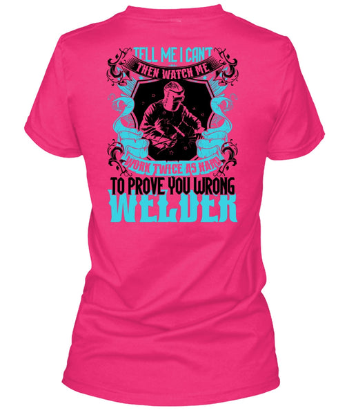 Prove You Wrong Welder T Shirt, Being A Welder T Shirt