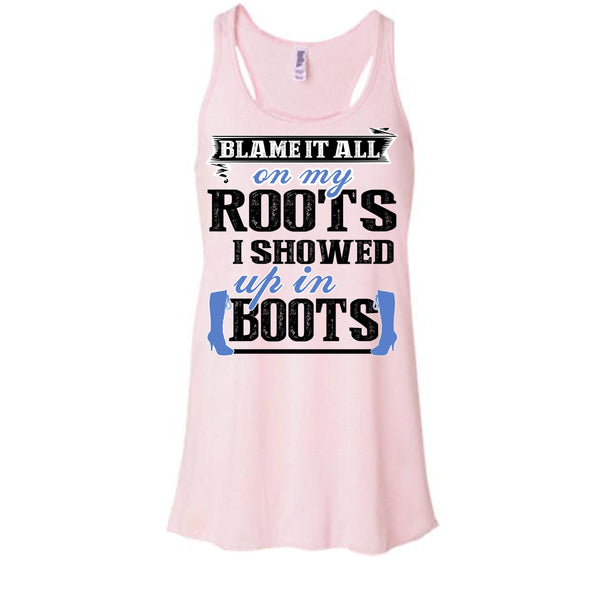 Blame It All On My Roots T Shirt, Coolest My Boots T Shirt, Awesome t-shirts
