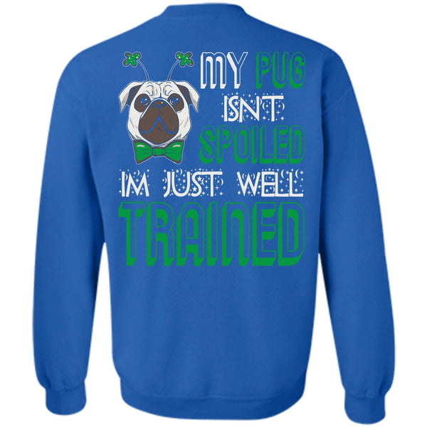 I'm Just Well Trained T Shirt, I Love My Dog Sweatshirt