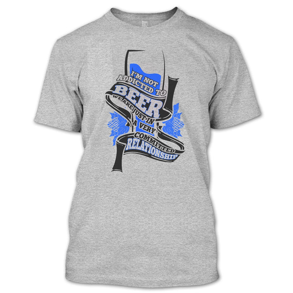 I'm Not Addicted To Beer T Shirt, Coolest Beer Drinker T Shirt