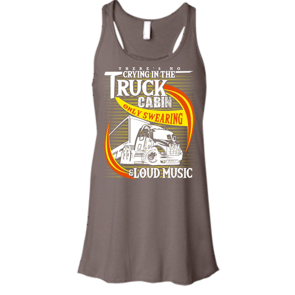 There's No Cry In The Truck Cabin T Shirt, Coolest Trucker Tank Top