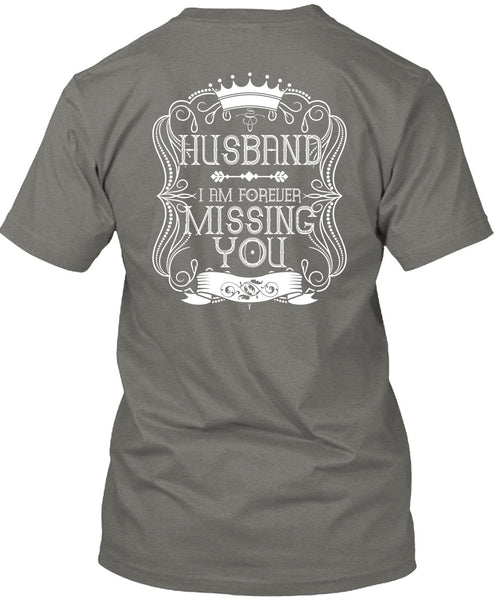 I Am Forever Missing You T Shirt, Being A Husband T Shirt
