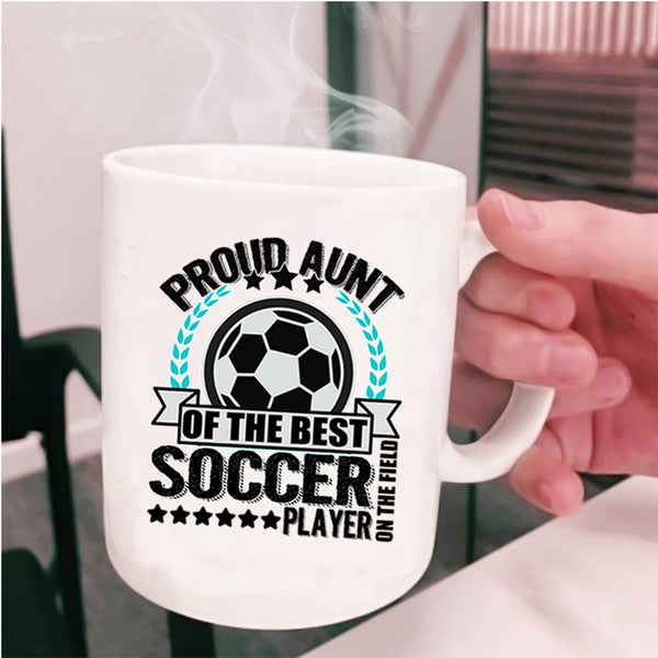My Awesome Aunt Coffee Mug, Proud Aunt Of The Best Soccer Player Cup