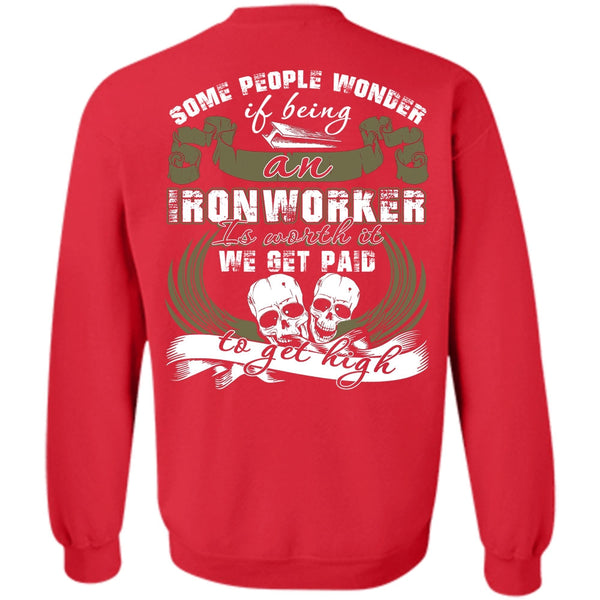 We Get Paid T Shirt, I Love Ironworker Sweatshirt