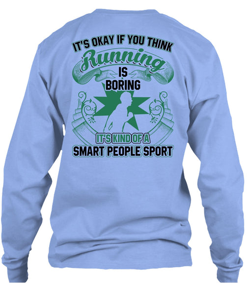 You Think Running Is Boring T Shirt, I Love Running T Shirt