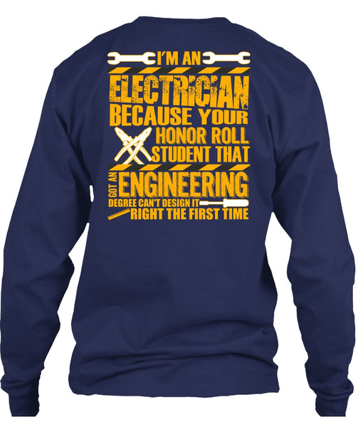 I'm An Electrician T Shirt, Got An Engineering Degree T Shirt