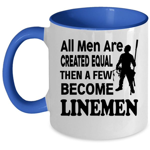 A Few Become Linemen Coffee Mug, All Men Are Created Equal Accent Mug