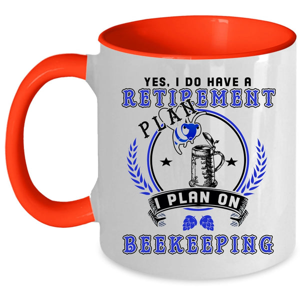 I Plan On Beekeepping Coffee Mug, I Do Have A Retirement Plan Accent Mug
