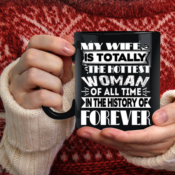 My Wife Is The Hottest Woman Coffee Mug, My Hot Husband Coffee Cup