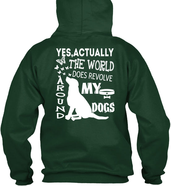 The World Does Revolve Around My Dogs T Shirt, I Love My Life T Shirt