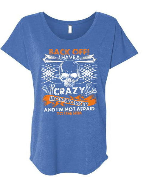 I Have A Crazy Ironworker T Shirt, Being An Ironworker T Shirt, Cool Shirt (Ladies' Triblend Dolman Sleeve)