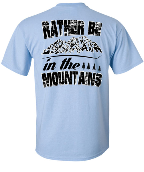 Rather Be In The Mountains T Shirt, I Love Mountain T Shirt