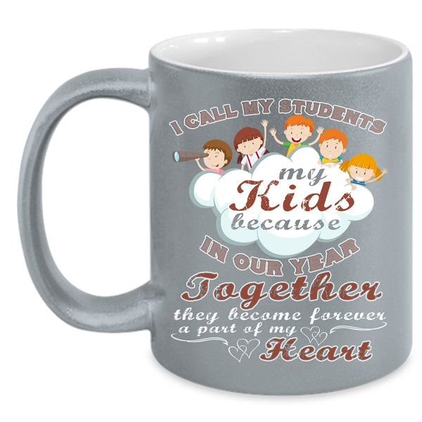 I Call My Students My Kids Coffee Mug, Cute Teachers Coffee Cup