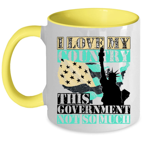 American Flag Coffee Mug, I Love My Country This Government Not So Much Accent Mug