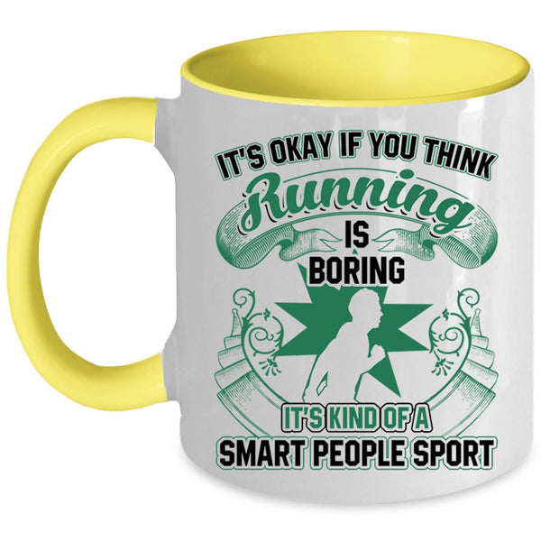 It's Kind Of A Smart People Sport Coffee Mug, If You Think Running Is Boring Accent Mug