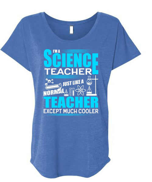 I'm A Science Teacher T Shirt, Normal Teacher T Shirt, Cool Shirt (Ladies' Triblend Dolman Sleeve)