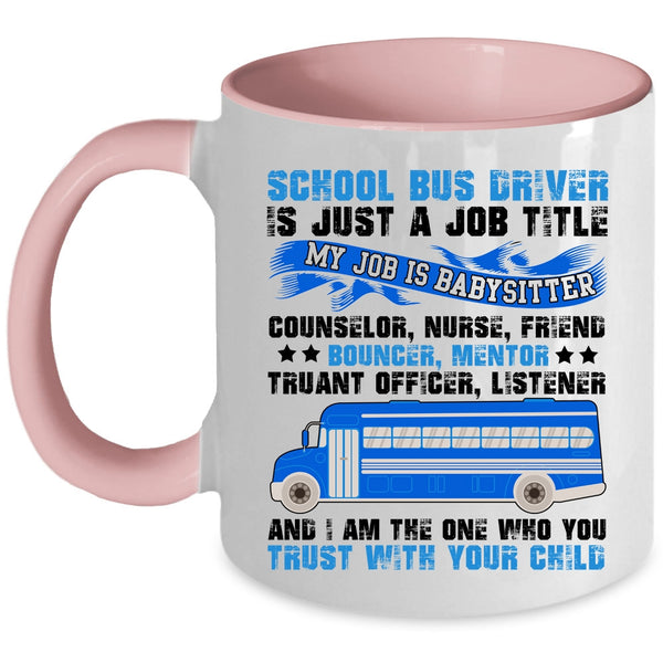Cool Job Title Coffee Mug, School Bus Driver Is Just A Job Title Accent Mug