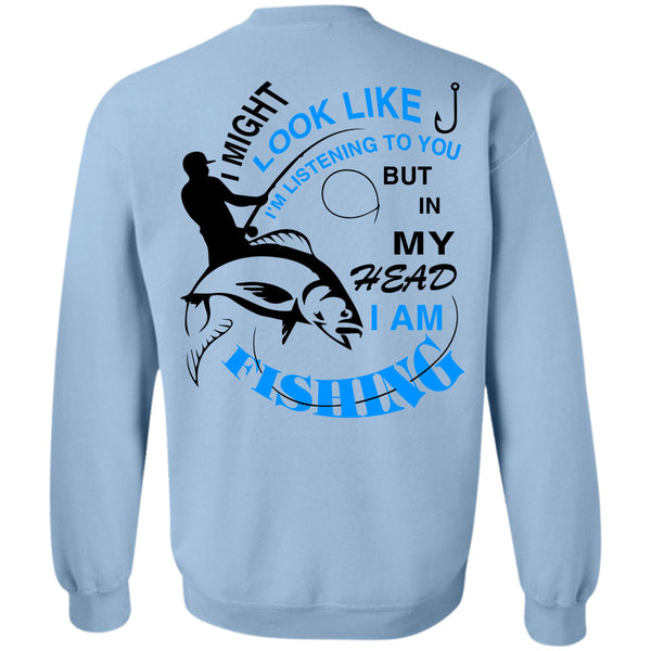 Being A Fisherman T Shirt, In My Head I Am Fishing Sweatshirt