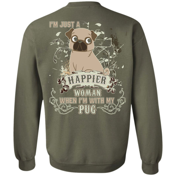 I'm Just A Happier Woman T Shirt, I Love Pug Sweatshirt