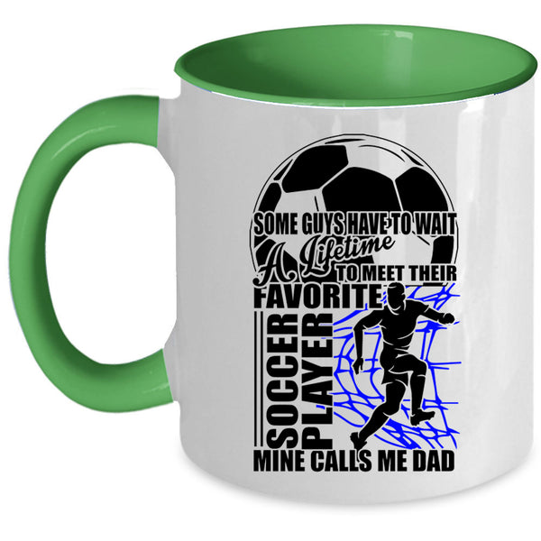 Mine Calls Me Dad Coffee Mug, Their Favorite Soccer Player Accent Mug