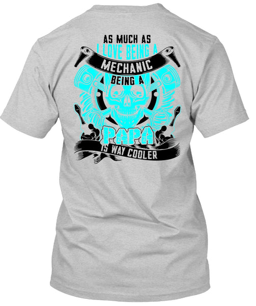 I Love Being A Mechanic T Shirt, Being A Mechanic T Shirt