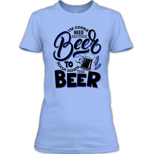 I'm Gonna Need Another Beer T Shirt, Coolest Beer Drinker T Shirt