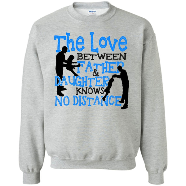 Father And Daughter T Shirt, The Love Between Father & Daughter Sweatshirt