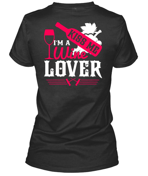 I'm A Wine Lover T Shirt, Kiss Me T Shirt