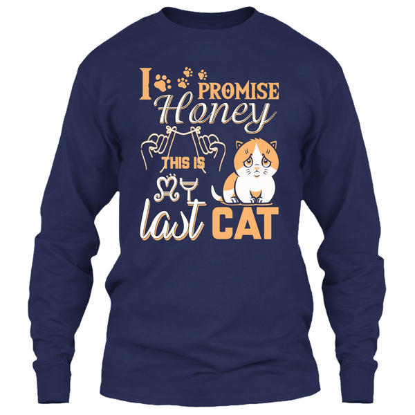 I Promise Honey T Shirt, This Is My Last Cat T Shirt
