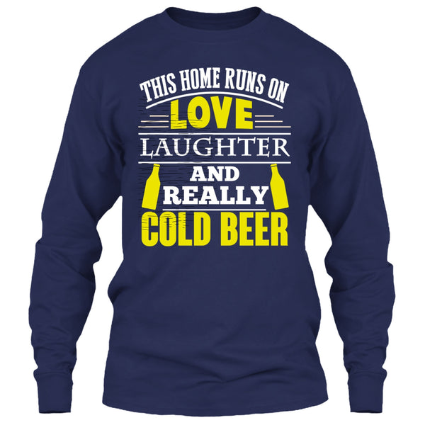 This Home Runs On Love T Shirt, Laughter And Really Cold beer T Shirt
