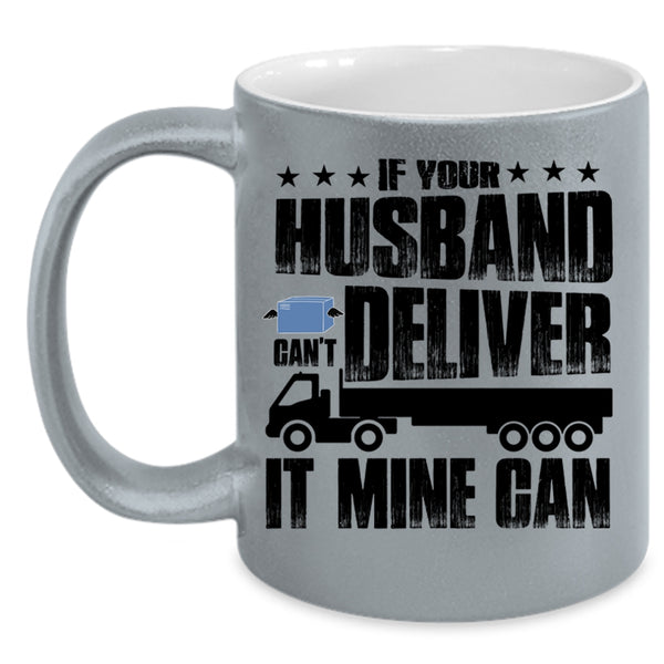 Cool Husband Coffee Mug, If Your Husband Can't Deliver Accent Mug